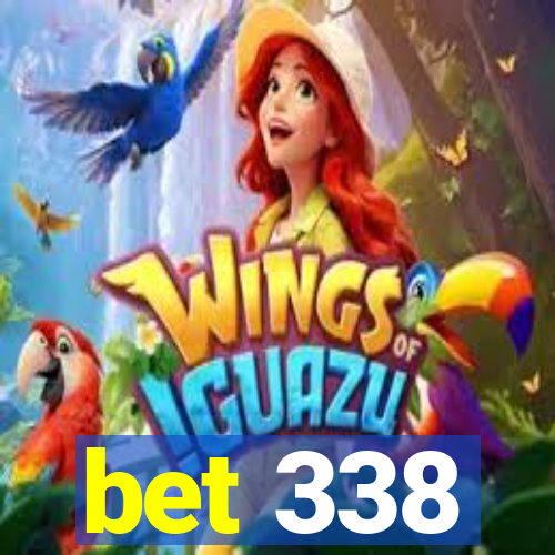 bet 338